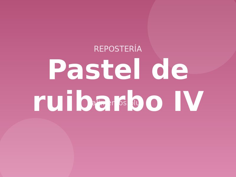 Receta de pastel de ruibarbo IV