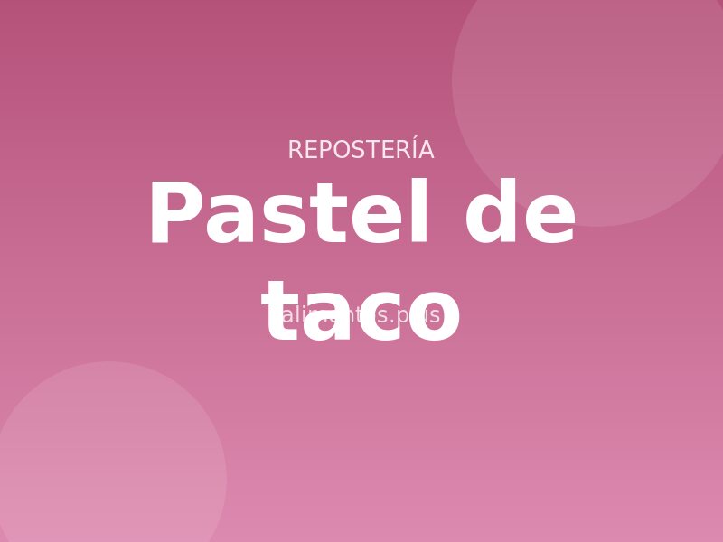 Receta de pastel de taco
