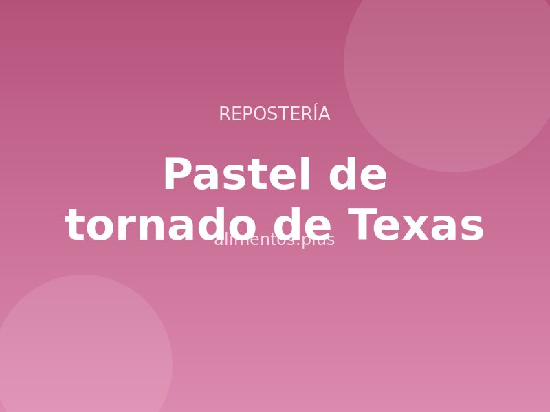 Receta de pastel de tornado de Texas