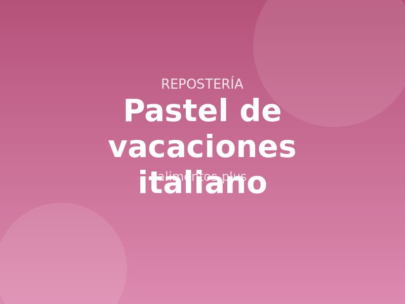 Receta de pastel de vacaciones italiano