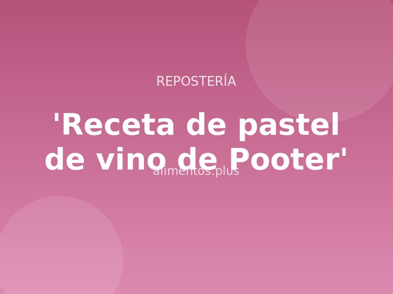 'Receta de pastel de vino de Pooter'