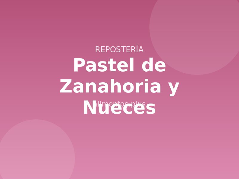 Receta de Pastel de Zanahoria y Nueces