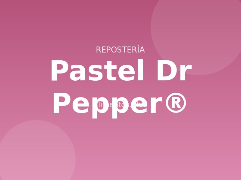 Receta de pastel Dr Pepper®