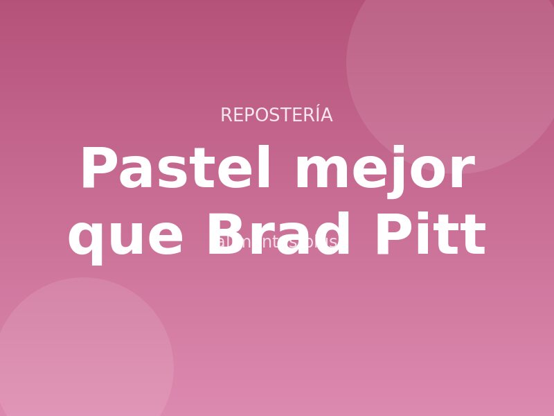 Receta de pastel mejor que Brad Pitt