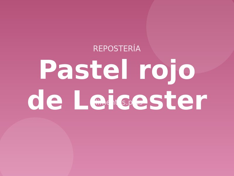 Receta de pastel rojo de Leicester