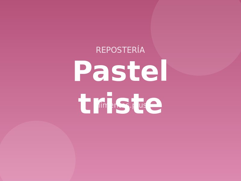 Receta de pastel triste