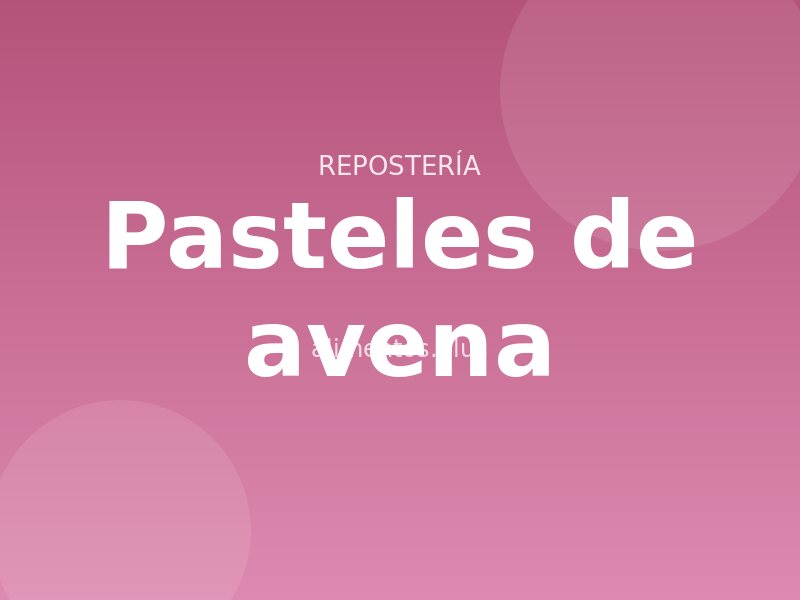 Receta de pasteles de avena