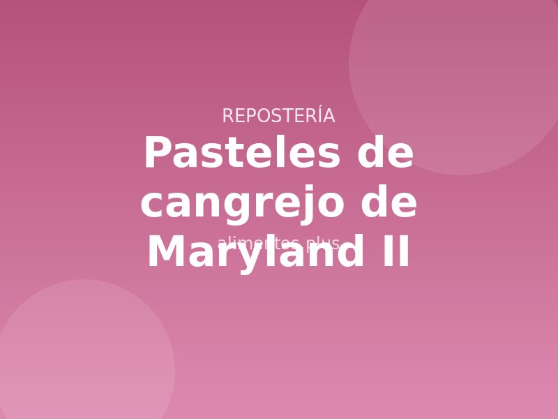 Receta de pasteles de cangrejo de Maryland II