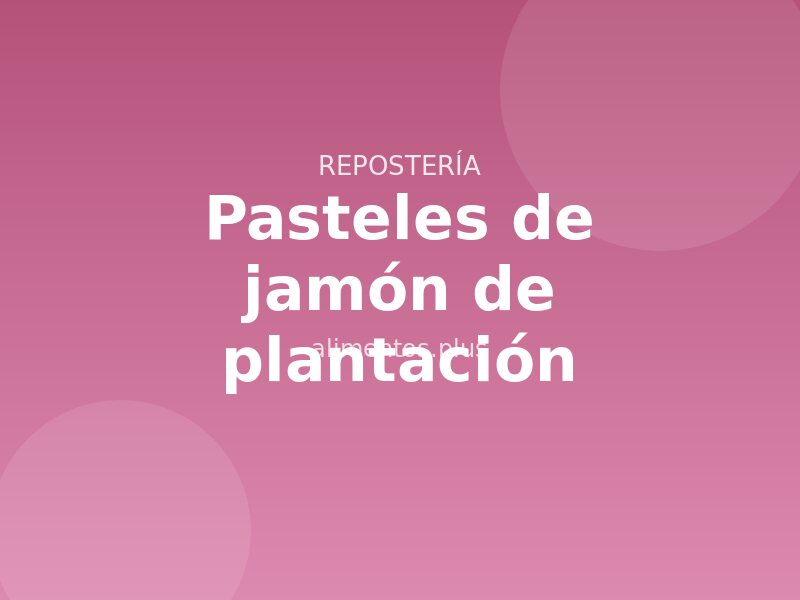 Receta de pasteles de jamón de plantación