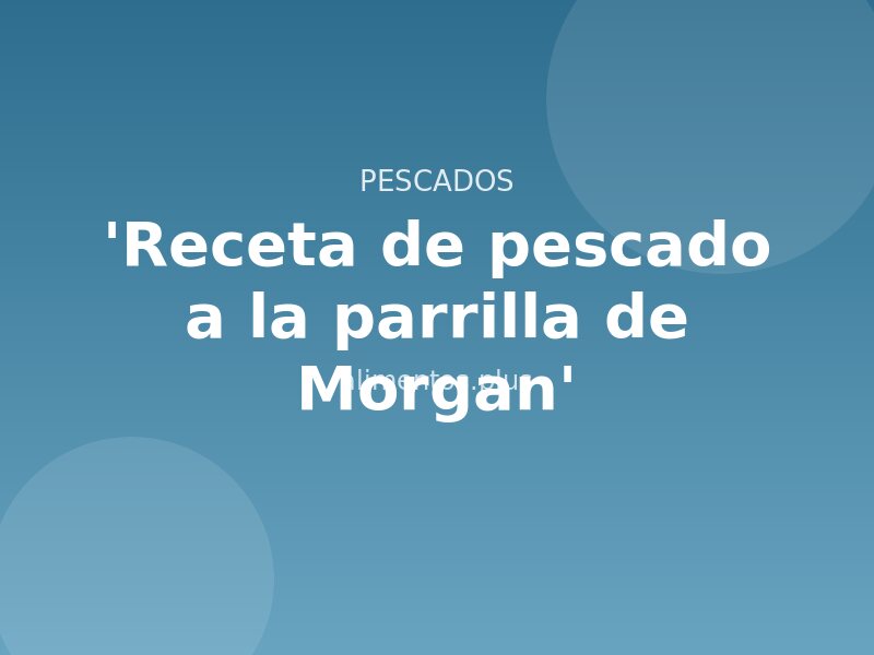 'Receta de pescado a la parrilla de Morgan'
