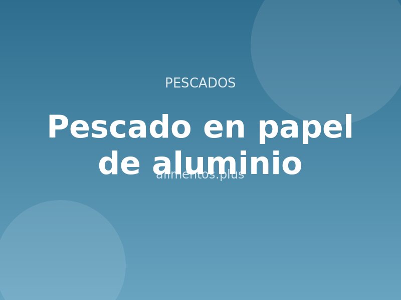 Receta de pescado en papel de aluminio
