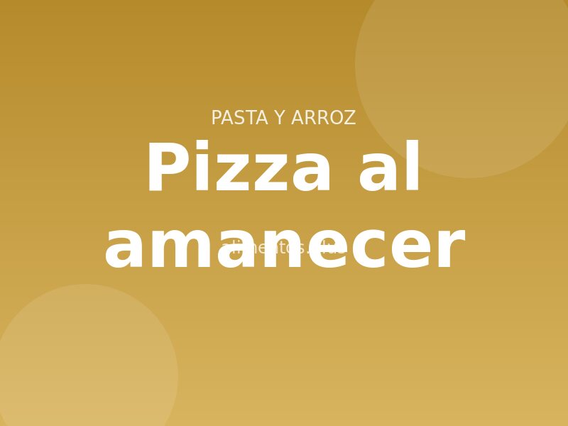 Receta de pizza al amanecer