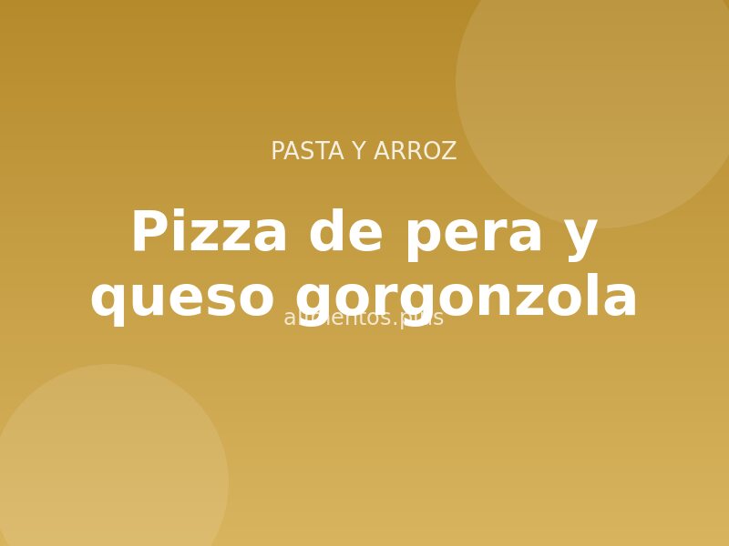 Receta de pizza de pera y queso gorgonzola