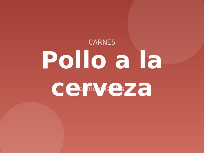Receta de pollo a la cerveza