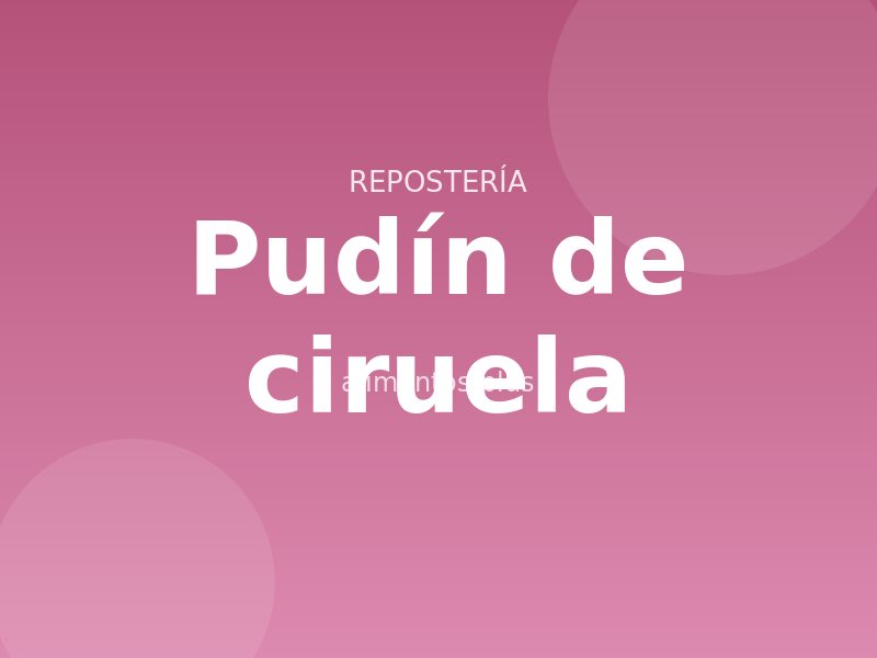 Receta de pudín de ciruela