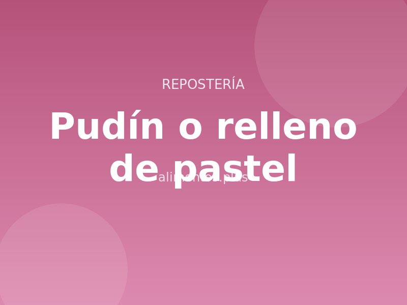 Receta de pudín o relleno de pastel