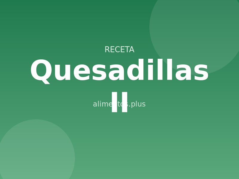 Receta de Quesadillas II