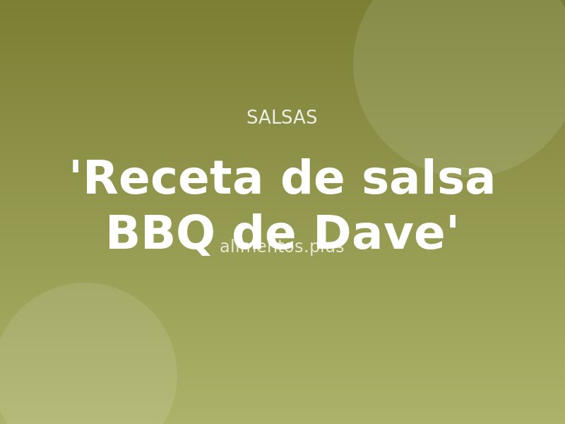 'Receta de salsa BBQ de Dave'