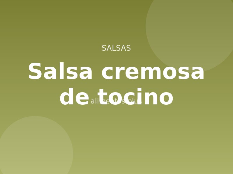 Receta de salsa cremosa de tocino