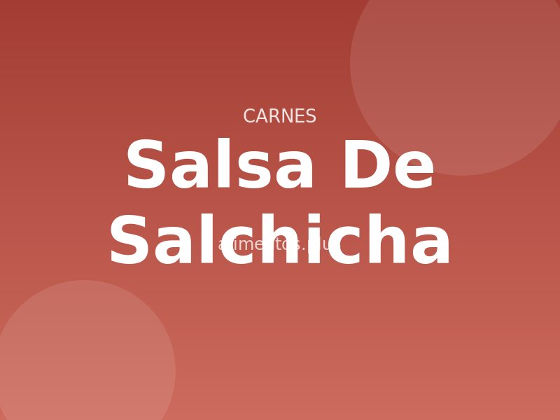 Receta de Salsa de Salchicha