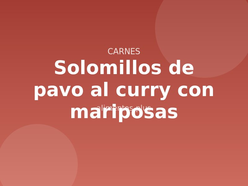 Receta de solomillos de pavo al curry con mariposas