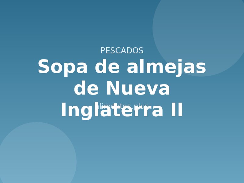 Receta de sopa de almejas de Nueva Inglaterra II