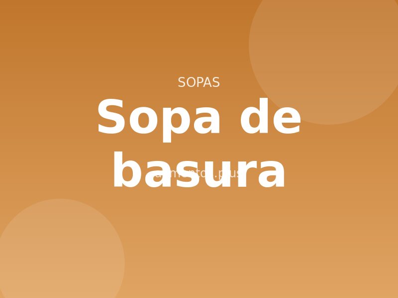 Receta de sopa de basura