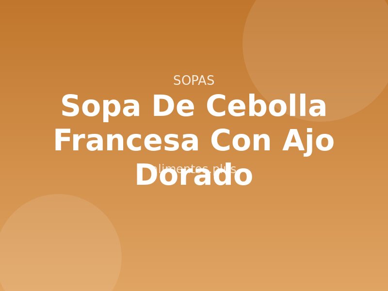 Receta de Sopa de Cebolla Francesa con Ajo Dorado