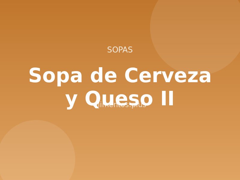 Receta de Sopa de Cerveza y Queso II