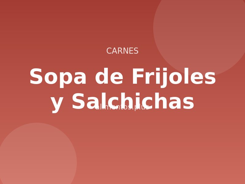 Receta de Sopa de Frijoles y Salchichas