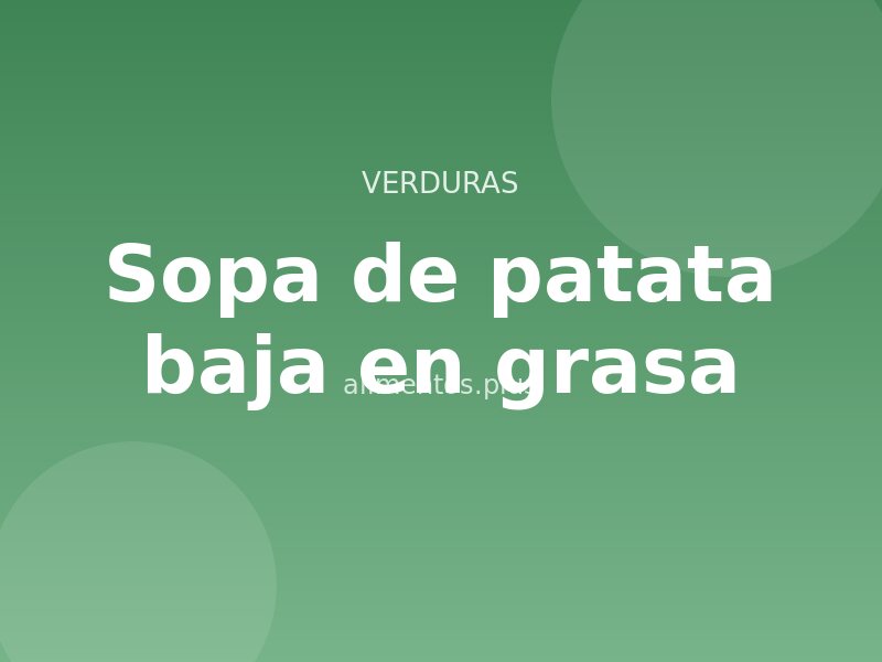 Receta de sopa de patata baja en grasa