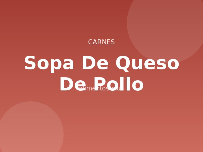 Receta de Sopa de Queso de Pollo