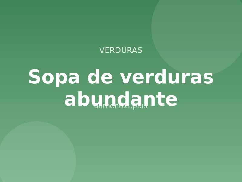 Receta de sopa de verduras abundante