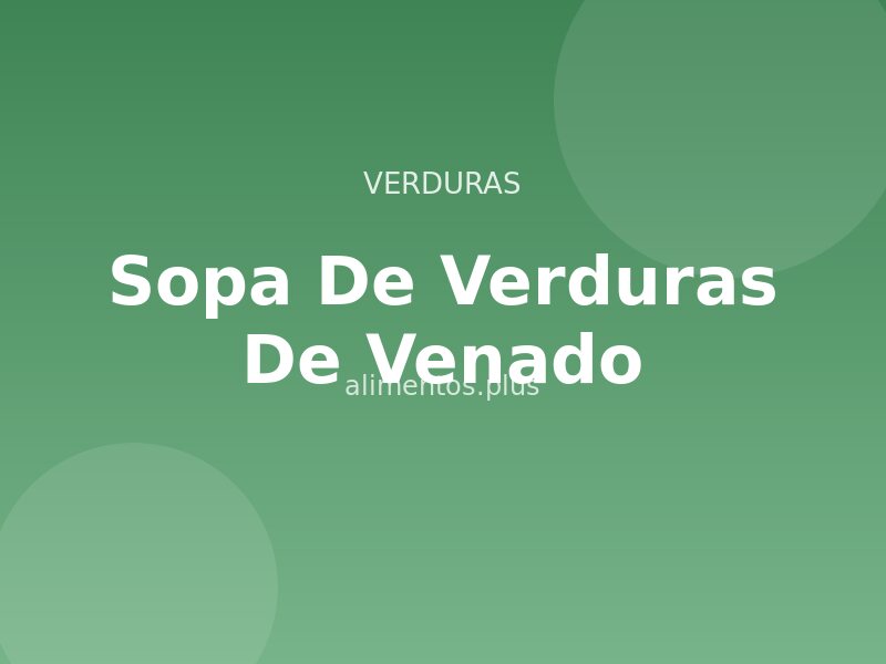 Receta de Sopa de Verduras de Venado