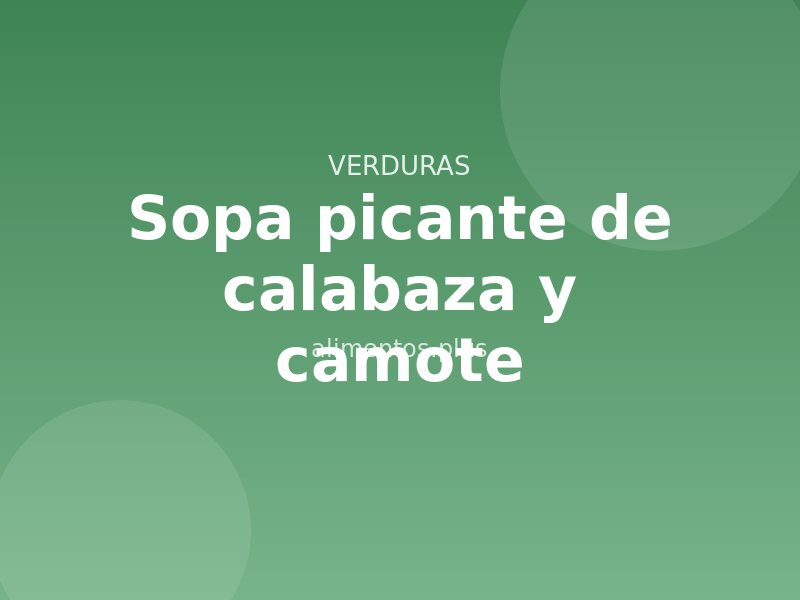 Receta de sopa picante de calabaza y camote
