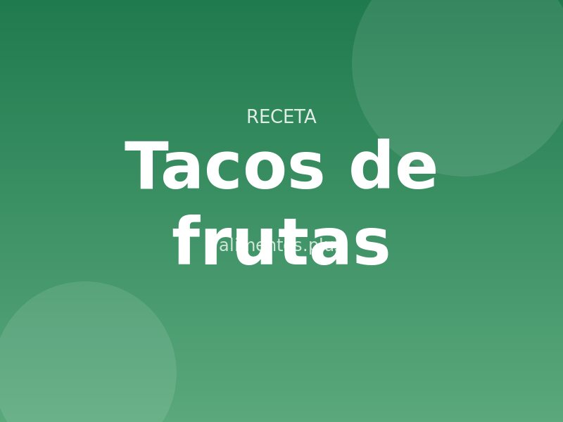 Receta de tacos de frutas