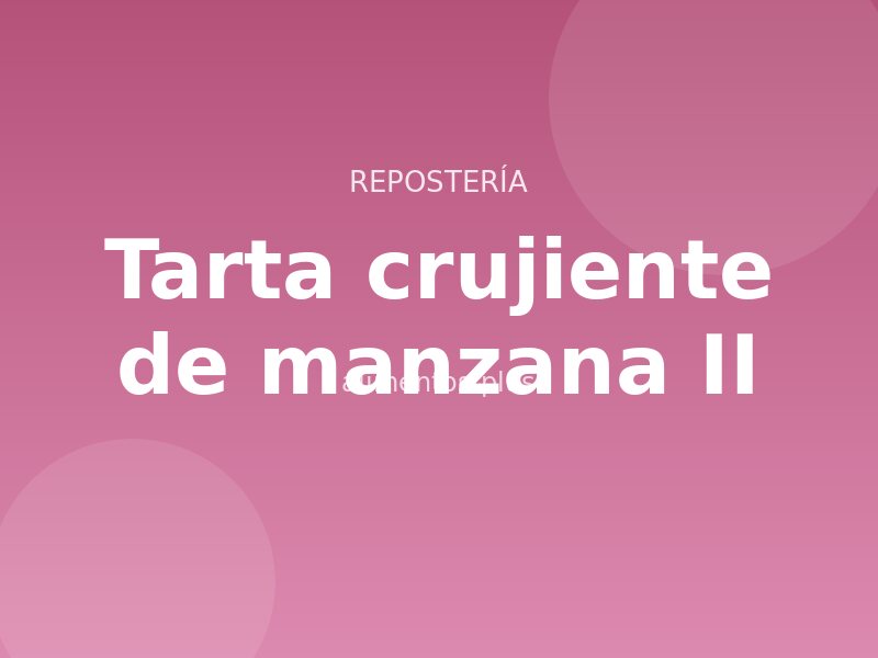 Receta de tarta crujiente de manzana II