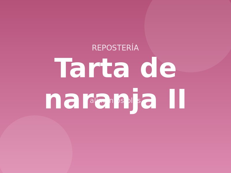 Receta de tarta de naranja II