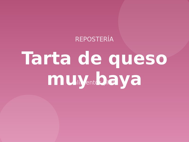 Receta de tarta de queso muy baya
