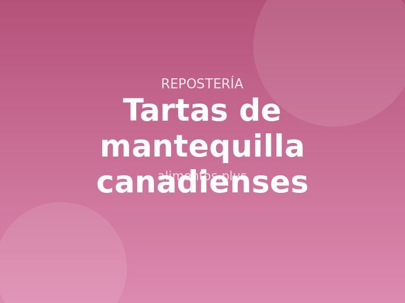 Receta de tartas de mantequilla canadienses