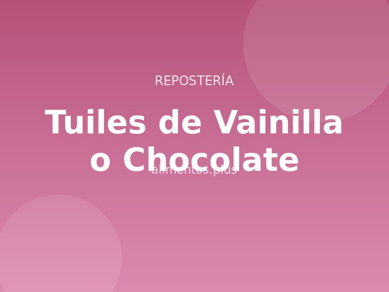 Receta de Tuiles de Vainilla o Chocolate