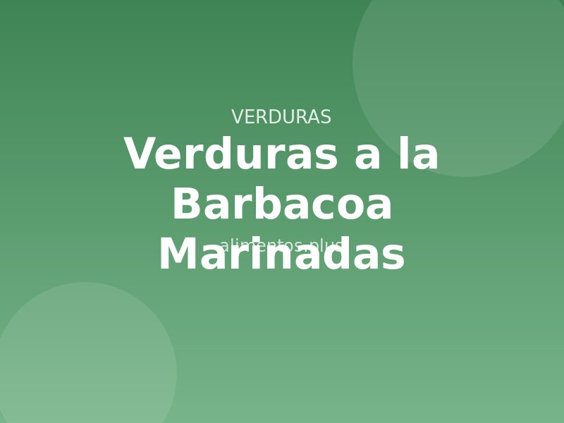 Receta de Verduras a la Barbacoa Marinadas