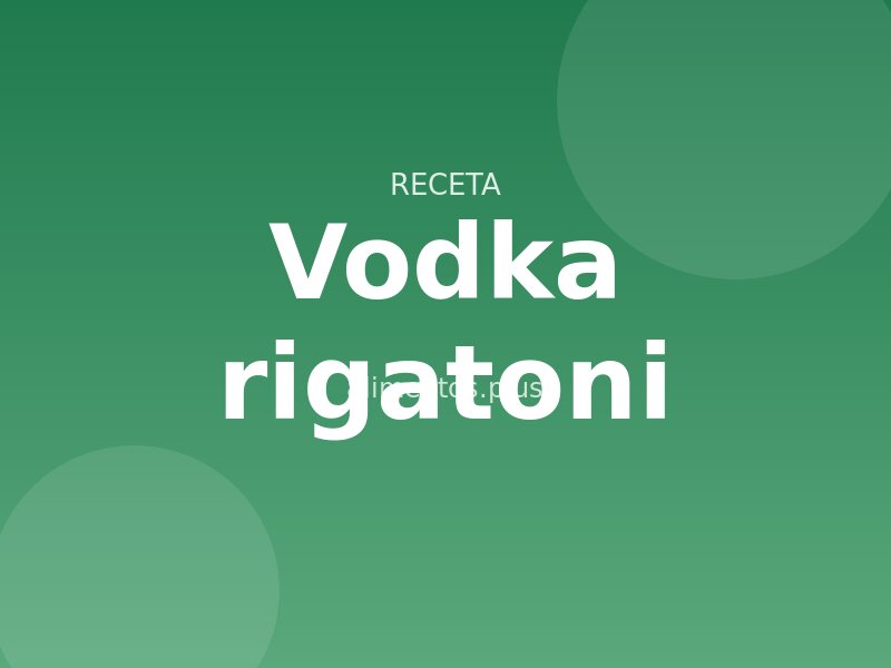 Receta de vodka rigatoni