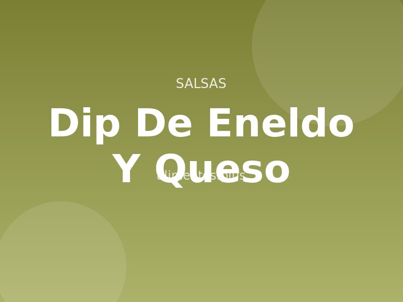 Receta Dip de Eneldo y Queso