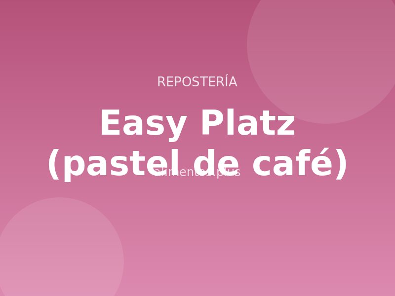 Receta Easy Platz (pastel de café)