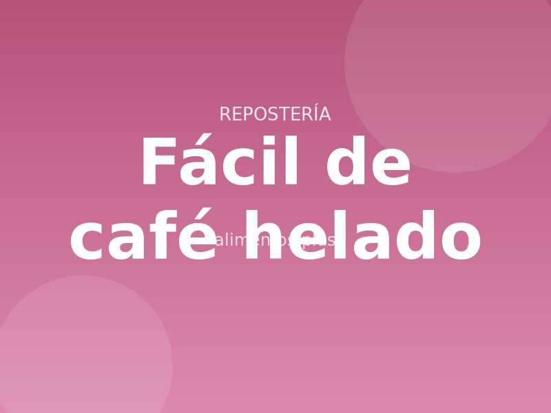 Receta fácil de café helado