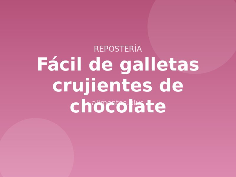Receta fácil de galletas crujientes de chocolate