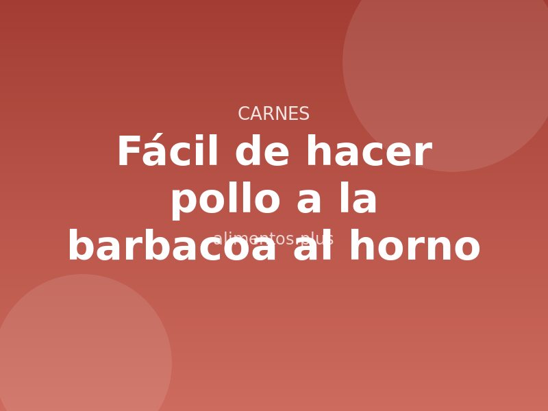 Receta fácil de hacer pollo a la barbacoa al horno