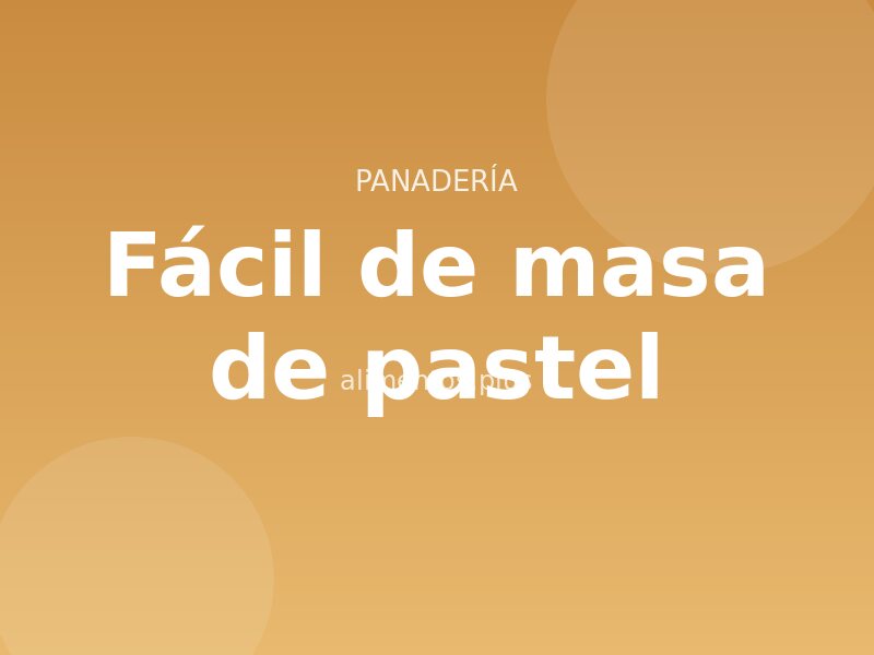 Receta fácil de masa de pastel