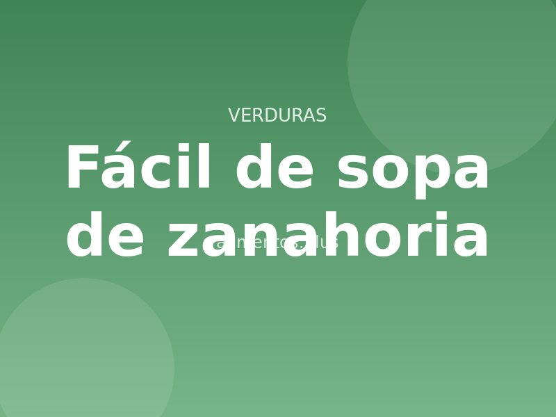 Receta fácil de sopa de zanahoria